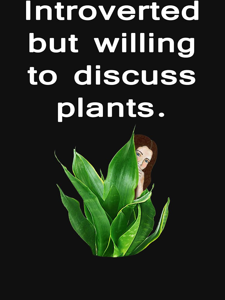 Introverted but Willing to Discuss Plants White Lettering by AmbroseAnn