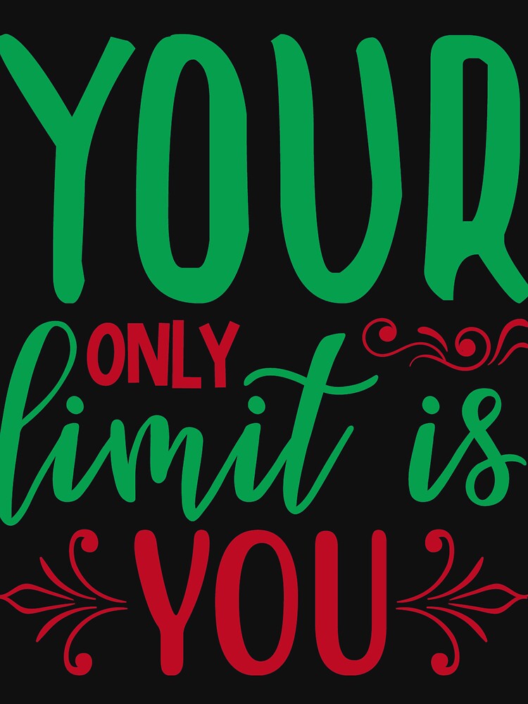 Inspirational  and  motivational quote :Your Only limit is You by remonss
