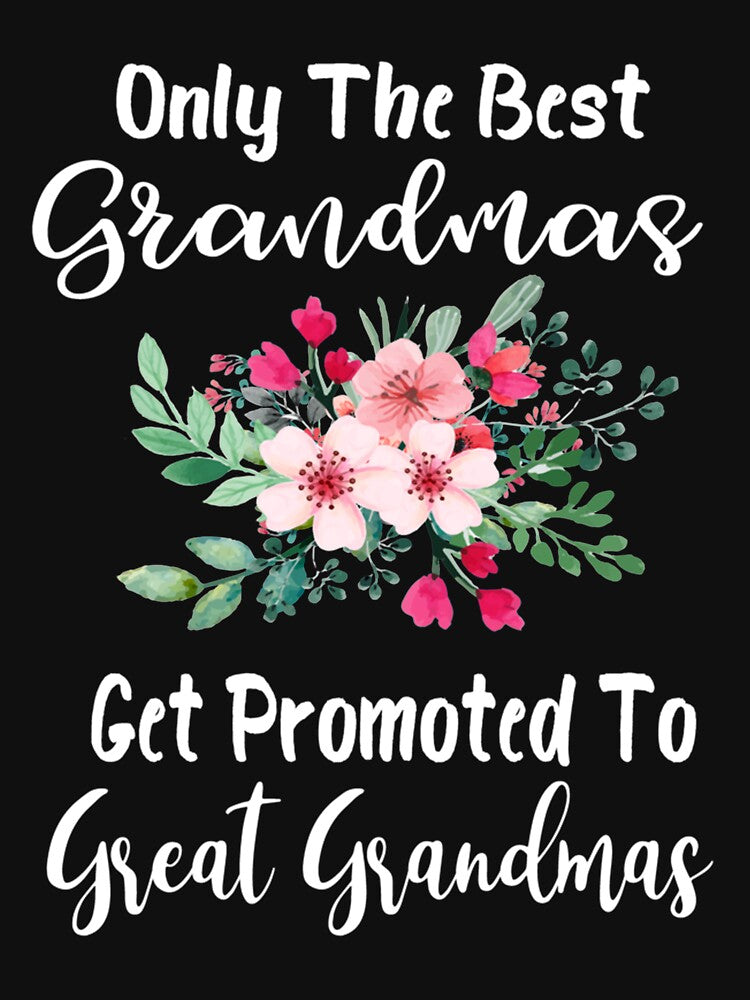 Only The Best Grandmas Get Promoted To Great Grandma by Kinalan