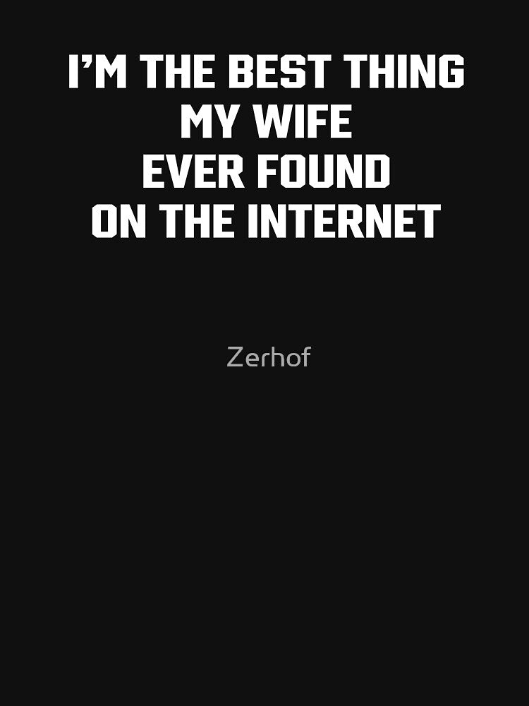 Funny Husband - My Wife Found Me On The Internet by Zerhof