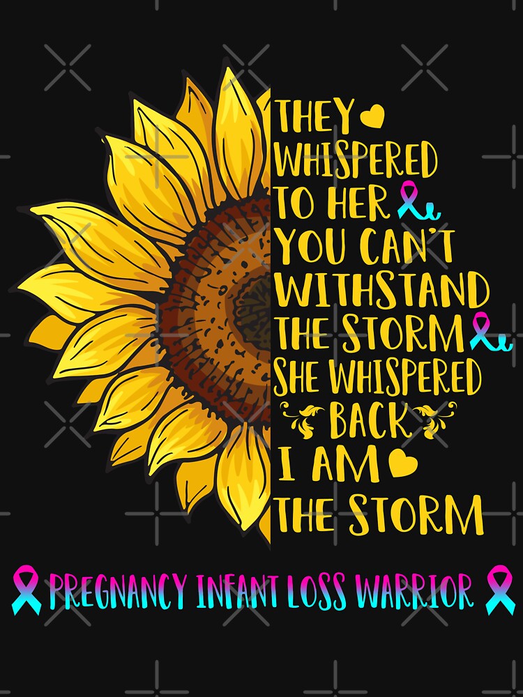They whispered to her you can't withstand the Storm She whispered back I Am The Storm Pregnancy Infant Loss Warrior by DianabellShop