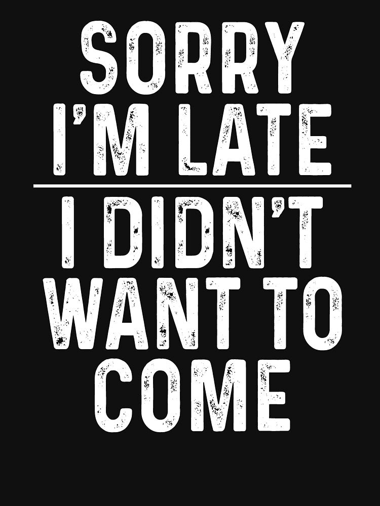 Sorry I'm late I didn't want to come by malvinabucky