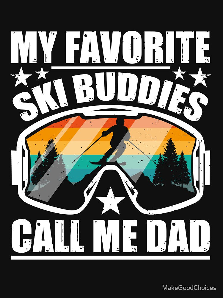 My Favorite Ski Buddies Call Me Dad Funny Family by MakeGoodChoices