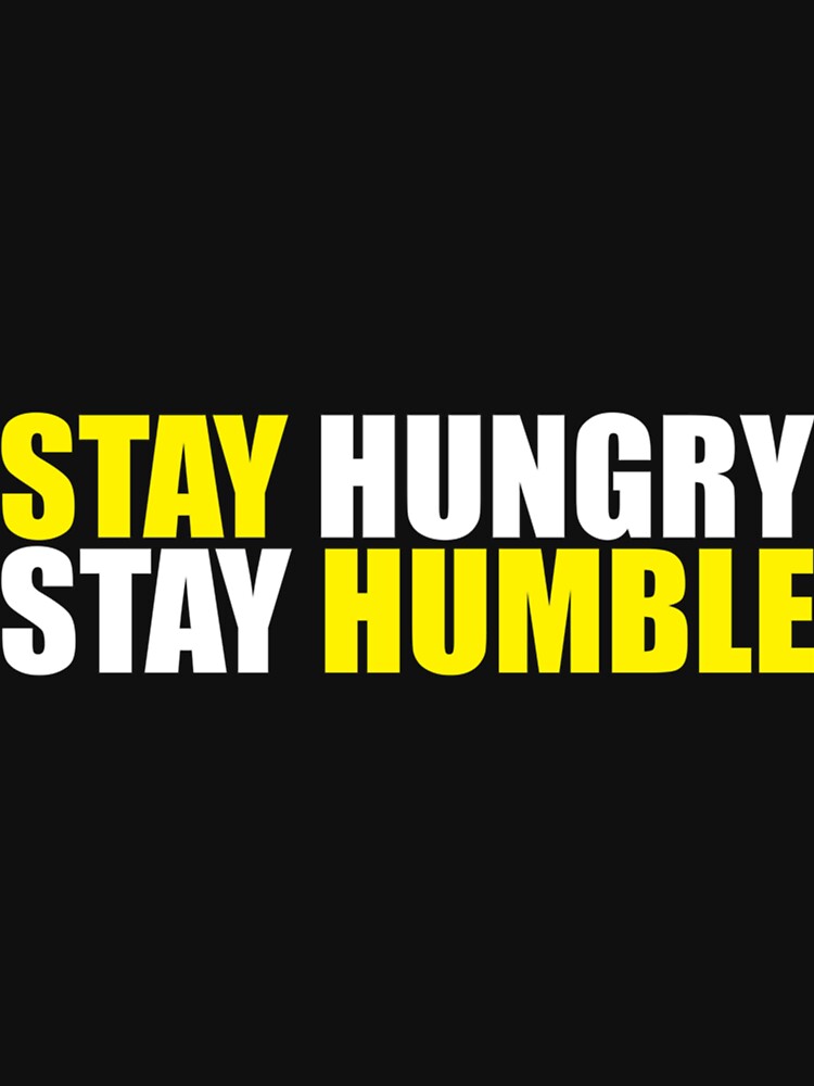 Stay Hungry Stay Humble Essential T-Shirt by dianesandraon
