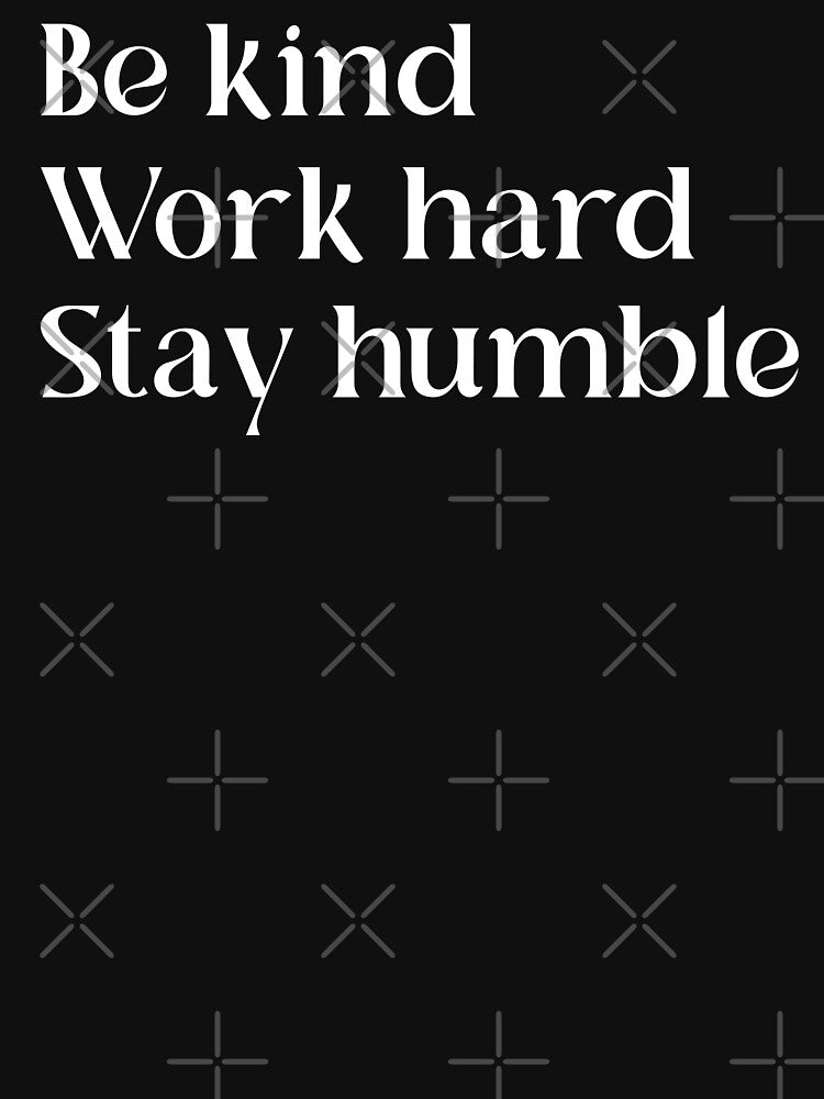 Be Kind Work Hard Stay Humble | Motivational Quote by ilustraliza