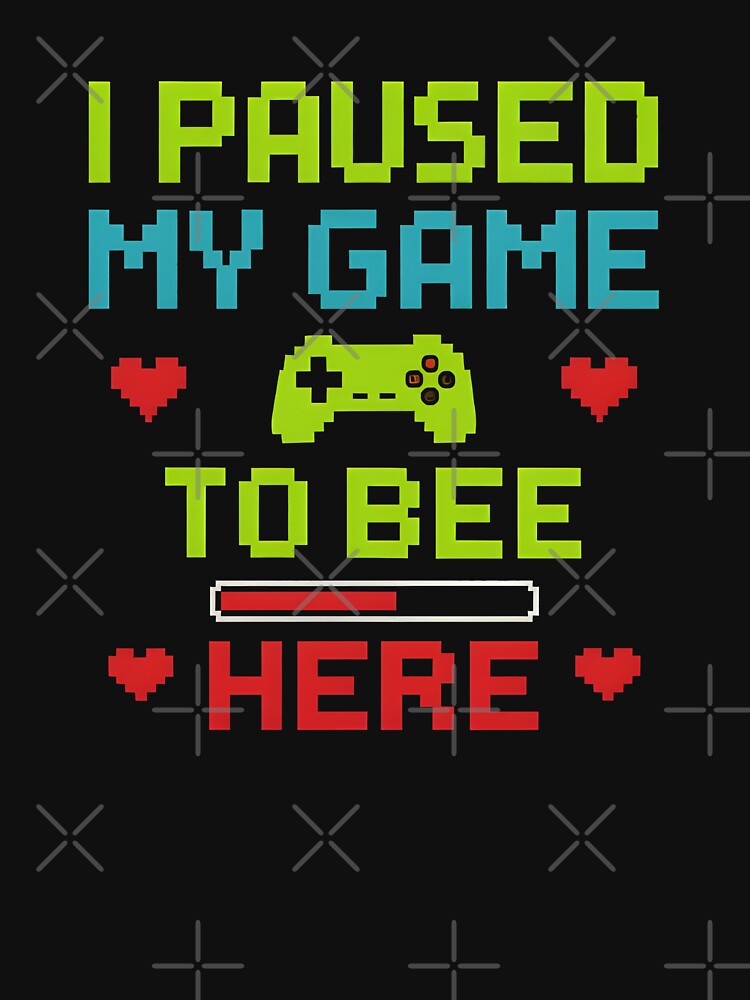 I Paused My Game to Bee Here – Funny Gamer Quote Pixel Art Design by Style-Sense