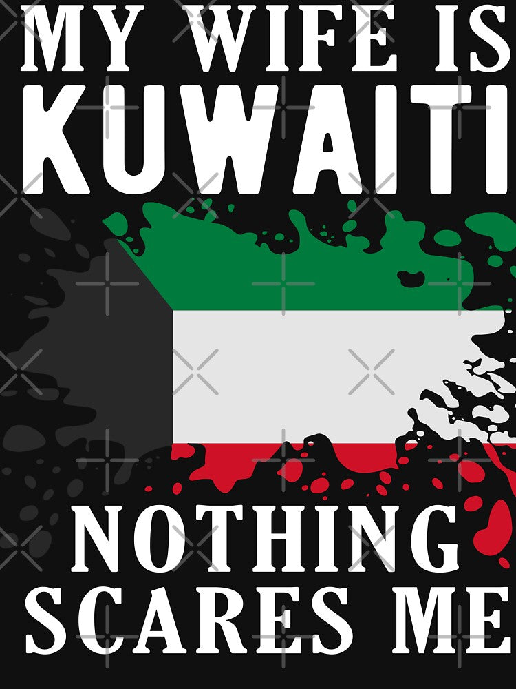 My Wife Is Kuwaiti Nothing Scares Me Kuwait Flag by OX-tright