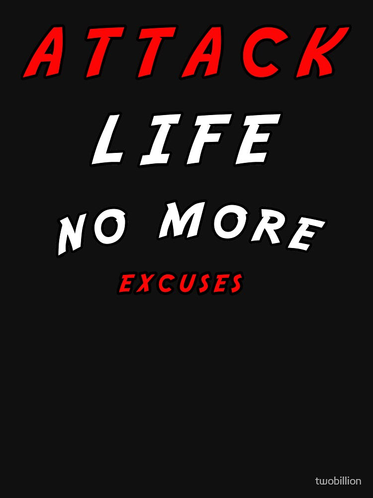 attack life no more excuses motivational by twobillion