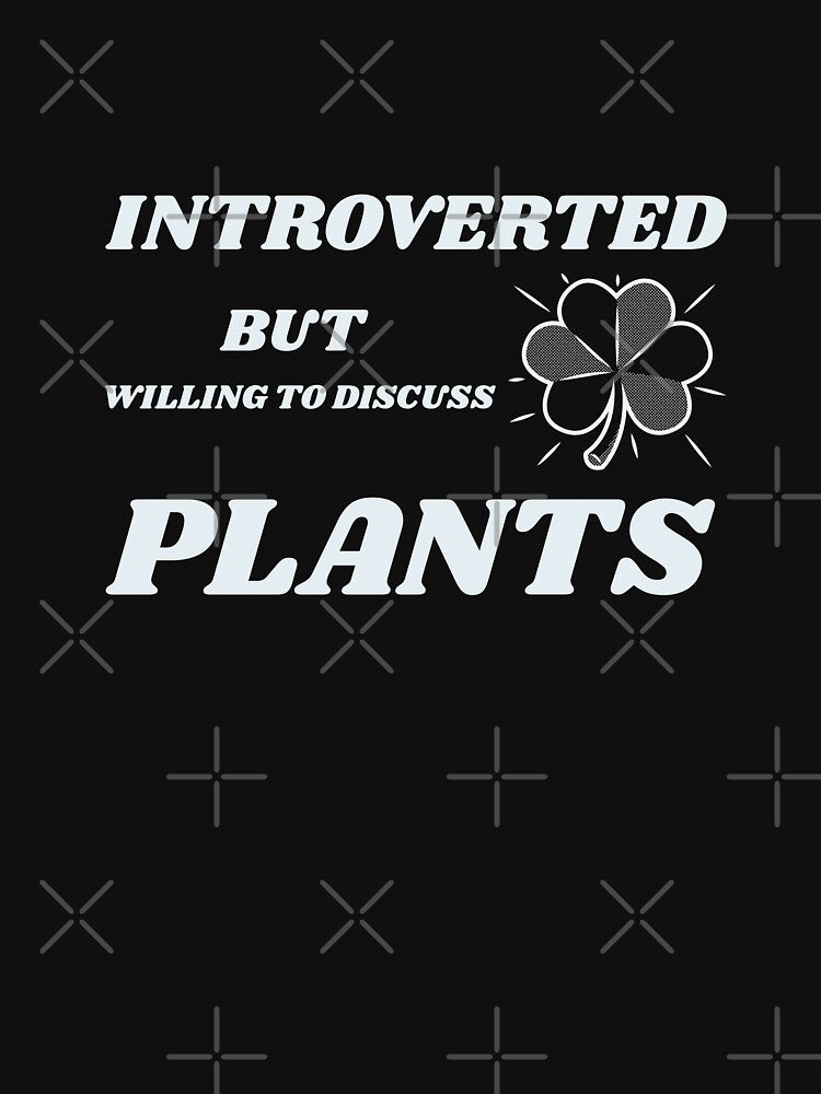 Introverted but willing to discuss plants by Destine99