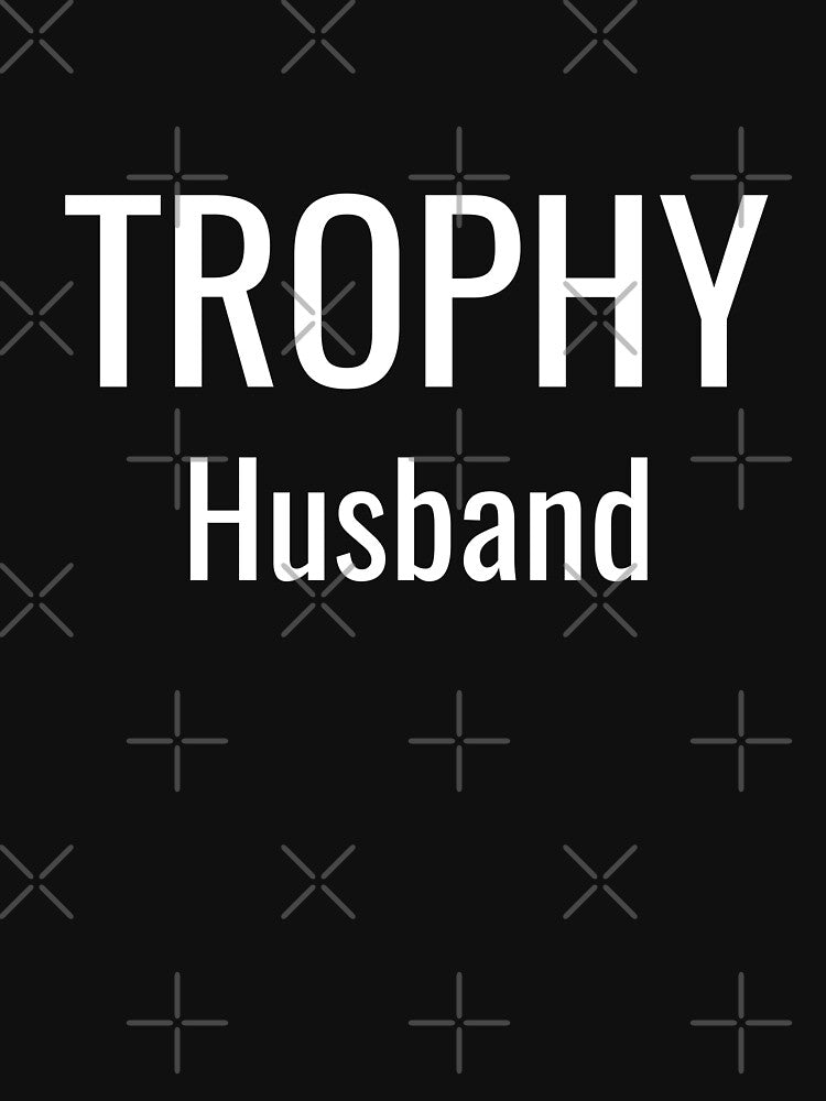 Trophy Husband by merchmachine