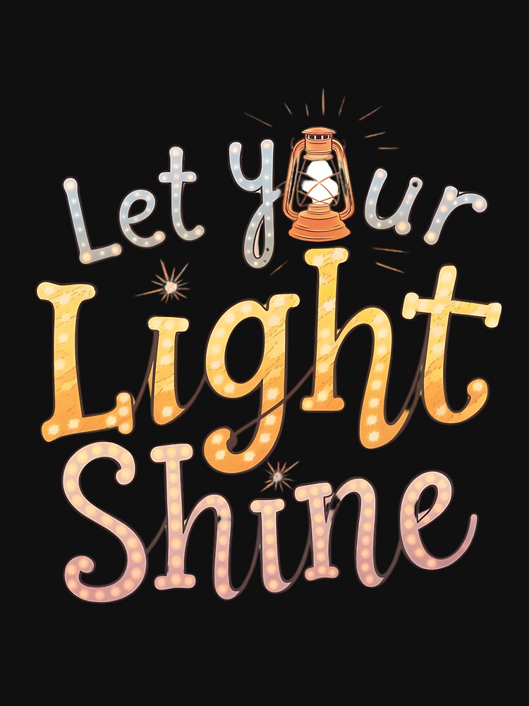 Let Your Light Shine" T-Shirt – Glowing Lantern Design | Uplifting Apparel for 2024 by T010