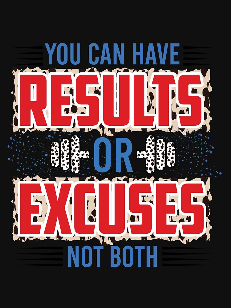 results or excuses by Ala Muk
