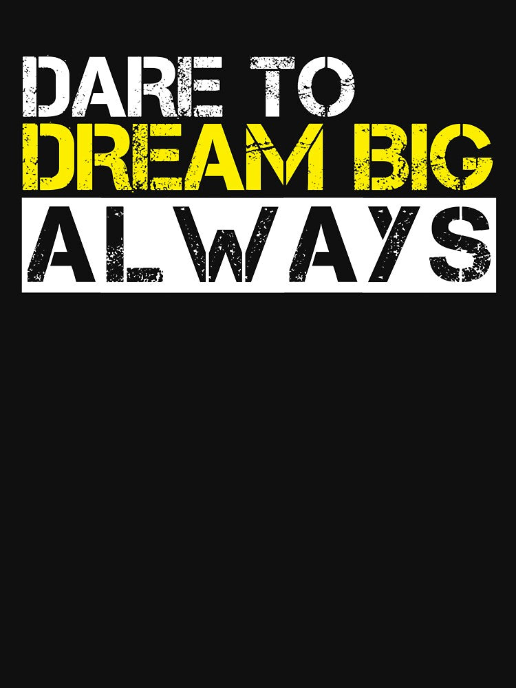 Dare To Dream Big Always Cool Motivational Quote by SharpThreadZ