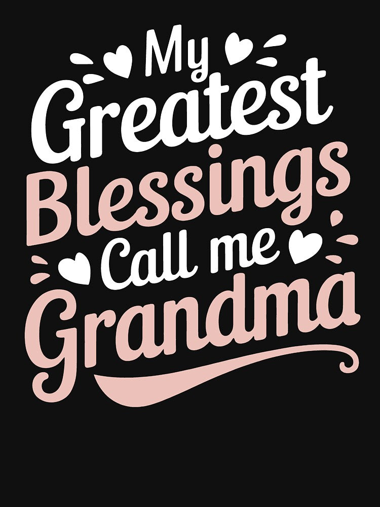 My Greatest Blessings Call Me Grandma by BFrymireP4