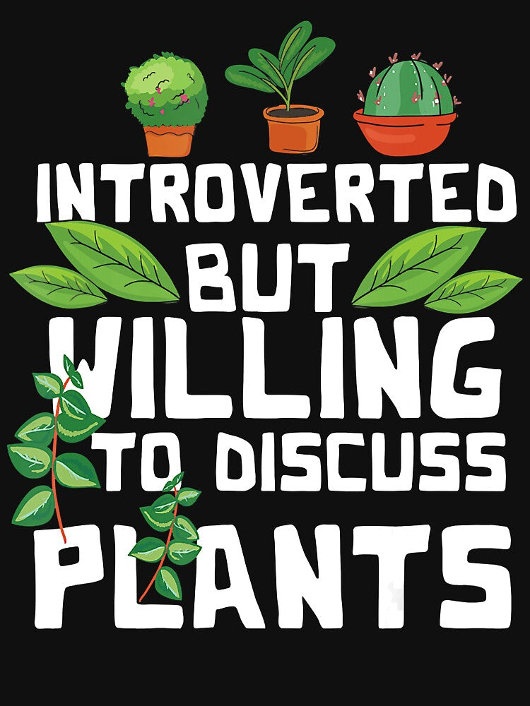 Introverted But Willing To Discuss Plants Funny Gardening by JodyBoling