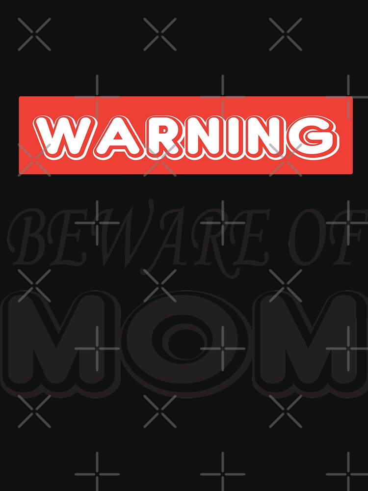 BEWARE OF MOM by Mill8ion