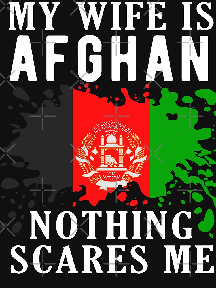 My Wife Is Afghan Nothing Scares Me Afghanistan Flag by OX-tright