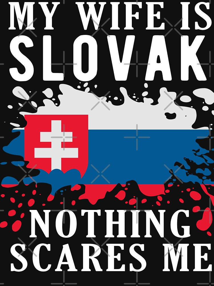 My Wife Is Slovak Nothing Scares Me Slovakia Flag by OX-tright