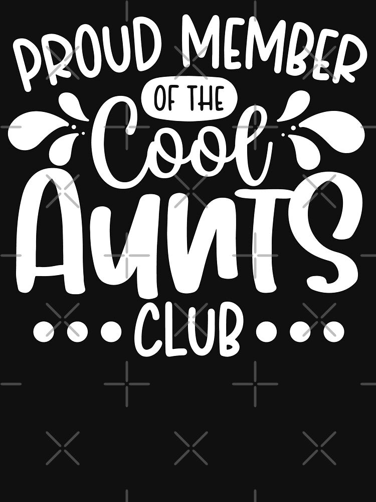 Proud Member Of The Cool Aunt Club by ohmier