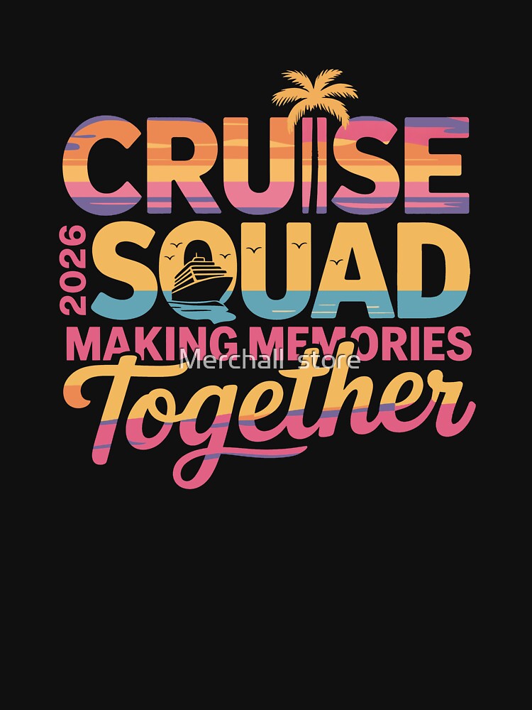 Cruise Squad 2026 T-shirt, Family Cruise Vacation Gift, Friends Group Trip Graphic Tee, family vacation Summer , Family Reunion Cruise 2026 by Merchall  store
