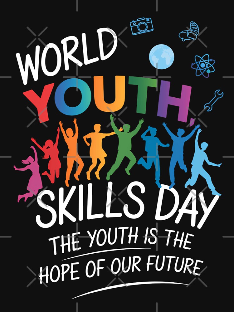 World Youth Skills Day, The Youth Is The Hope Of Our Future by brynatshop