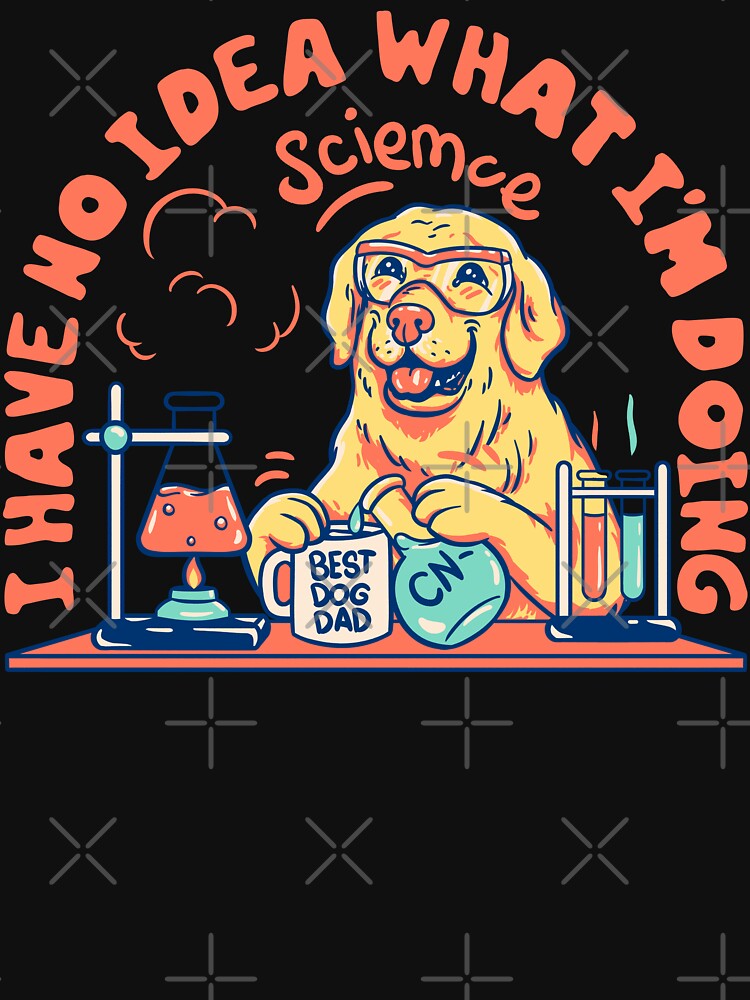 Chemistry Dog - I have no idea what I am doing | Science Dog MEME by Any Color Designs