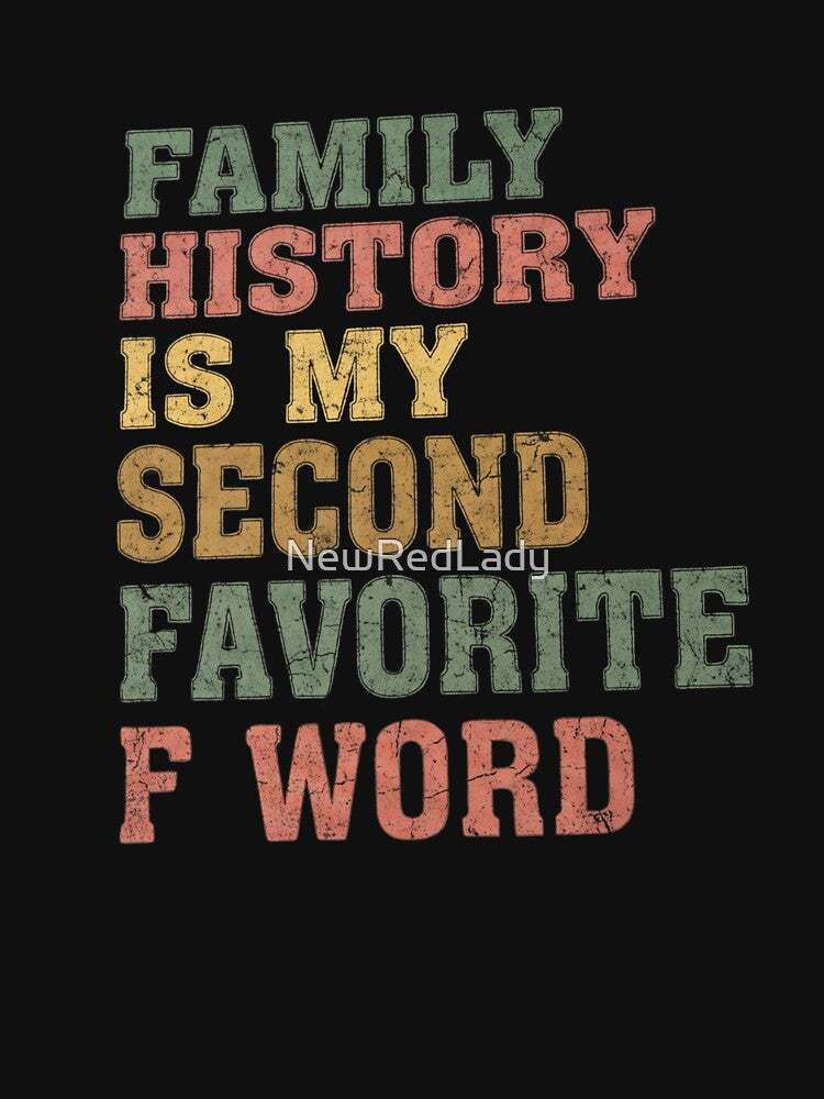 Family History is my second favorite f word by NewRedLady