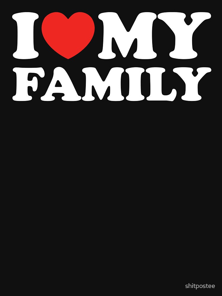 I Love My Family by shitpostee