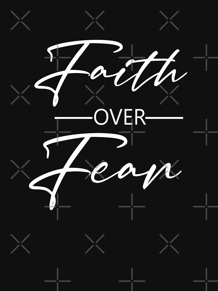 faith over fear printed tee by Xippy Art