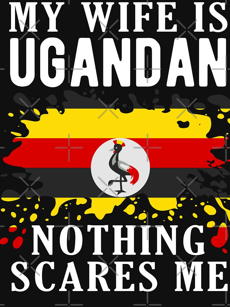 My Wife Is Ugandan Nothing Scares Me Uganda Flag by OX-tright