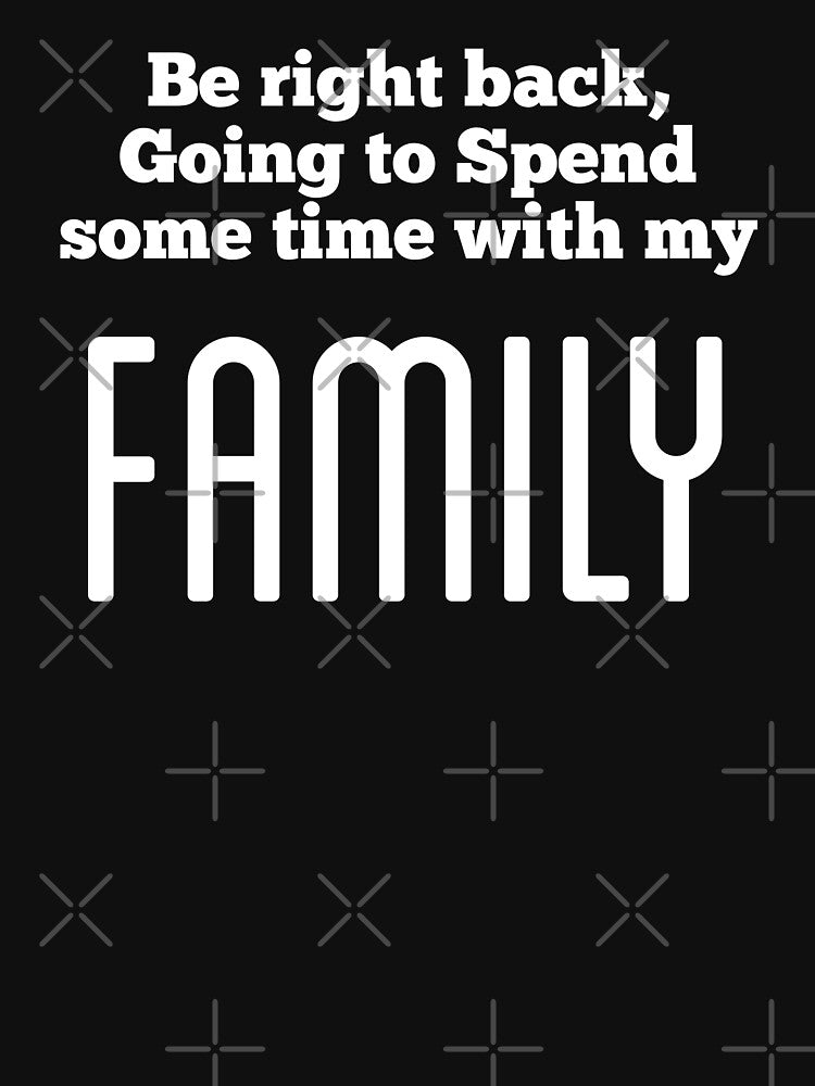 Be right back, Going to Spend some time with my Family by hasondx