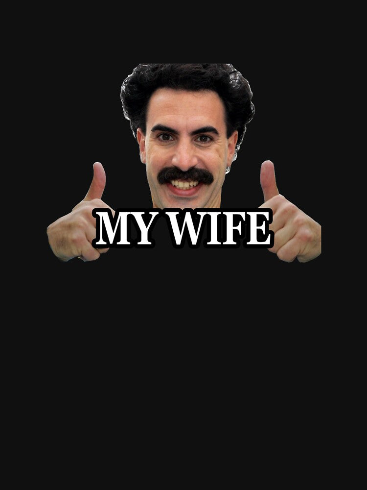 Borat my wife by JulieCampbella