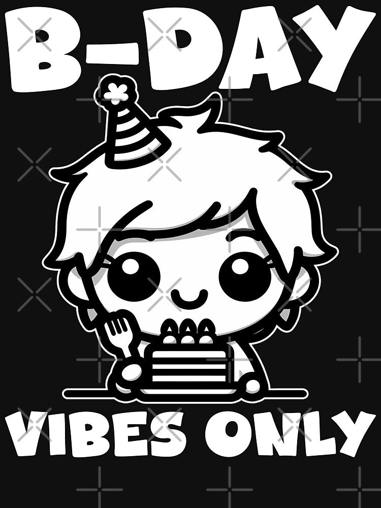 B-DAY VIBES ONLY - BIRTHDAY GIFT by KEF Custom