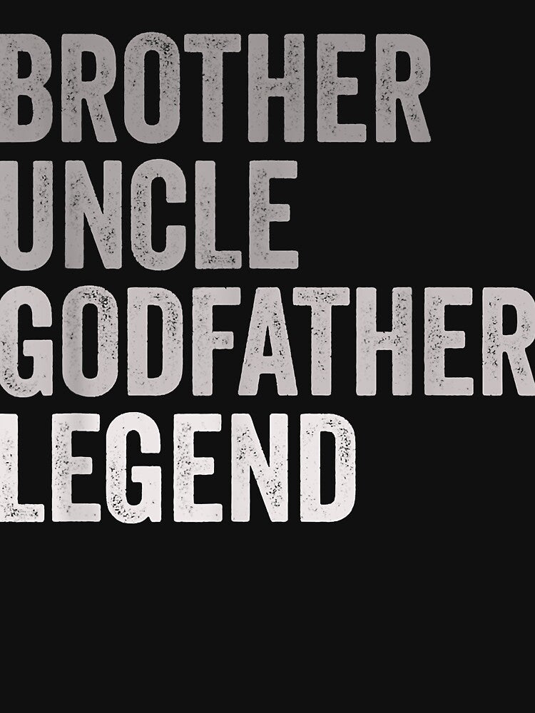 Brother Uncle Godfather Legend For A Favorite Best Uncle by SeppeGoffin