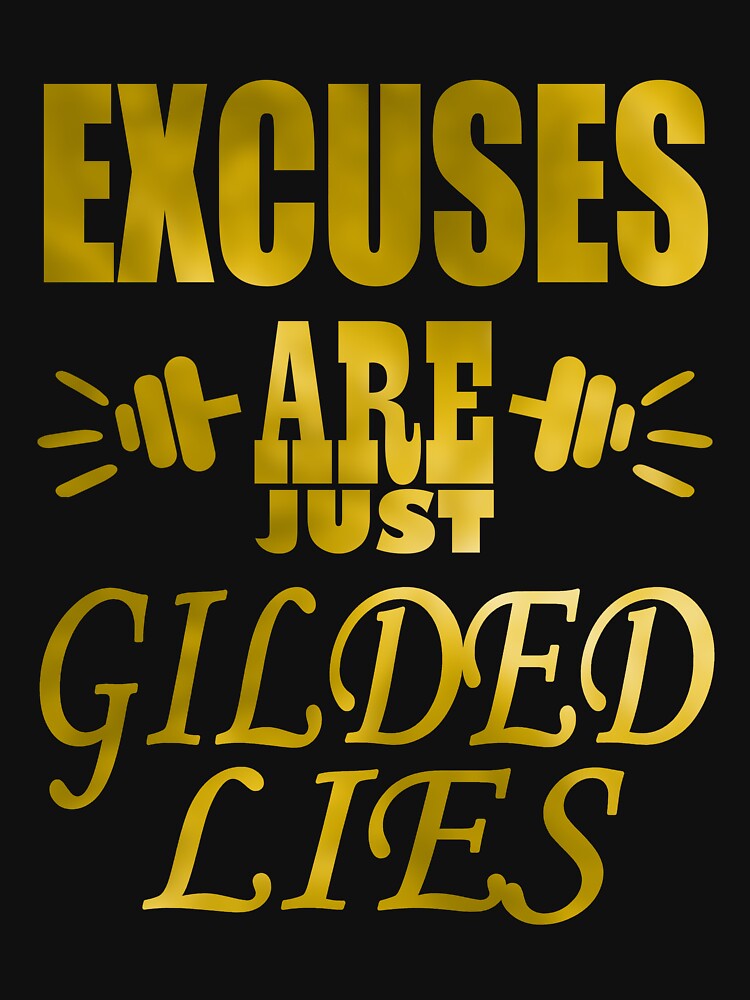 Excuses Are Just Gilded Lies by mrtraz