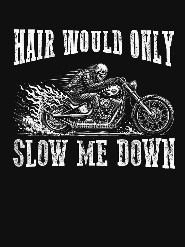 Funny Bald Skeleton Riding Motorcycle Hair Would Only Slow Me Down Biker by WilliaMaler
