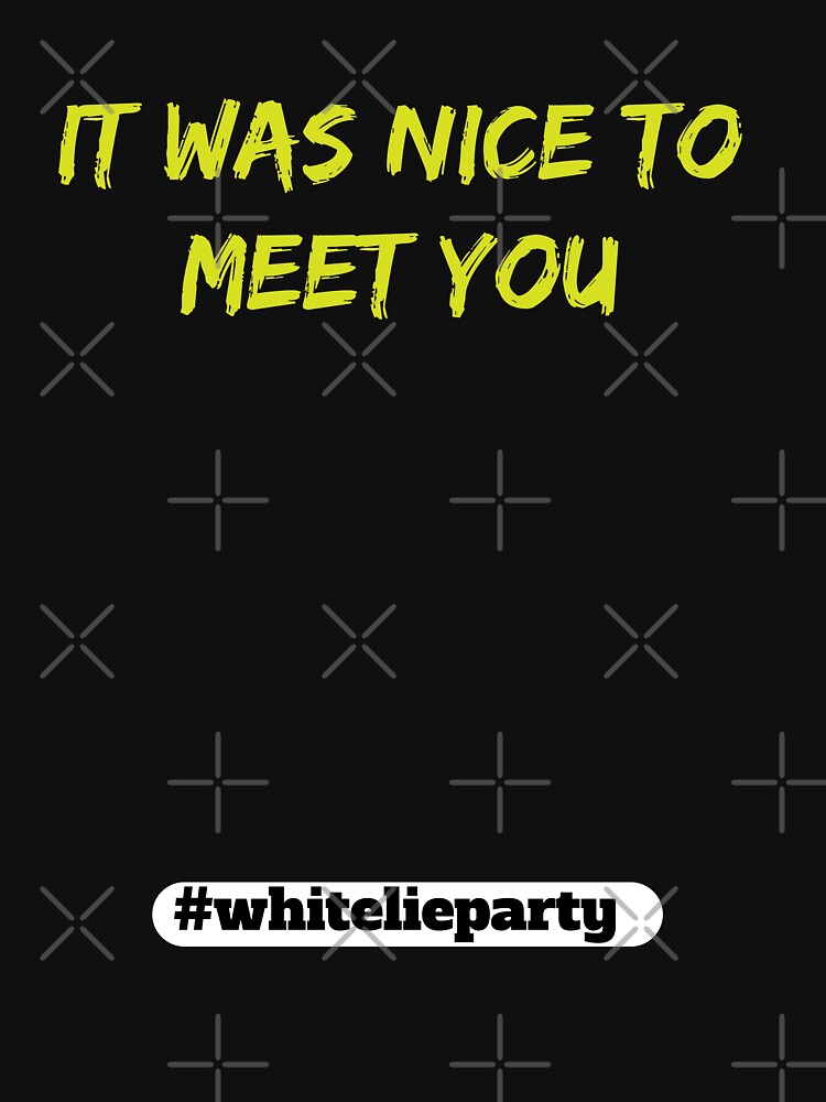 White lie party - It was nice to meet you by amrmab