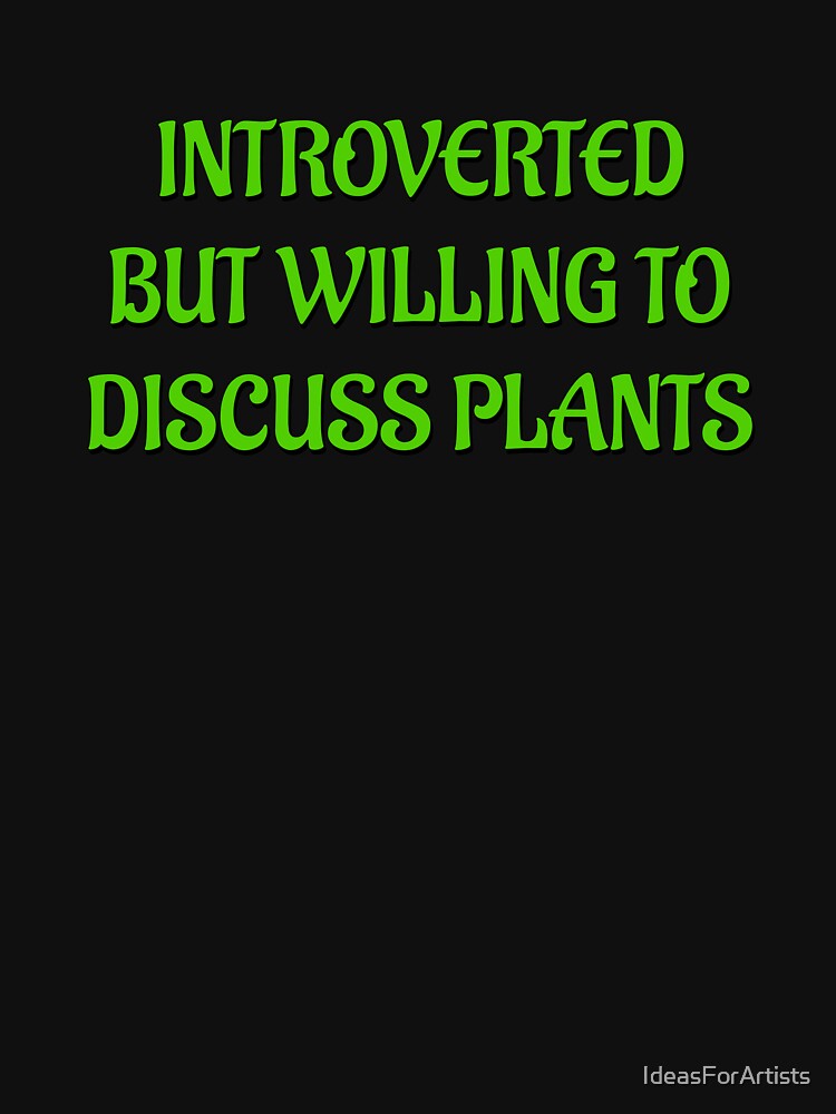 Introverted But Willing To Discuss Plants - green text by Inspirationmotivation