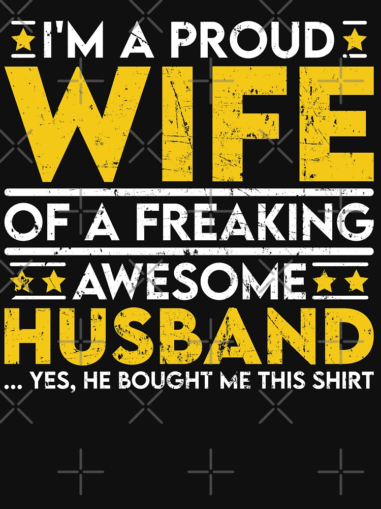 I'm a Proud Wife of a Freaking Awesome Husband by sesa10