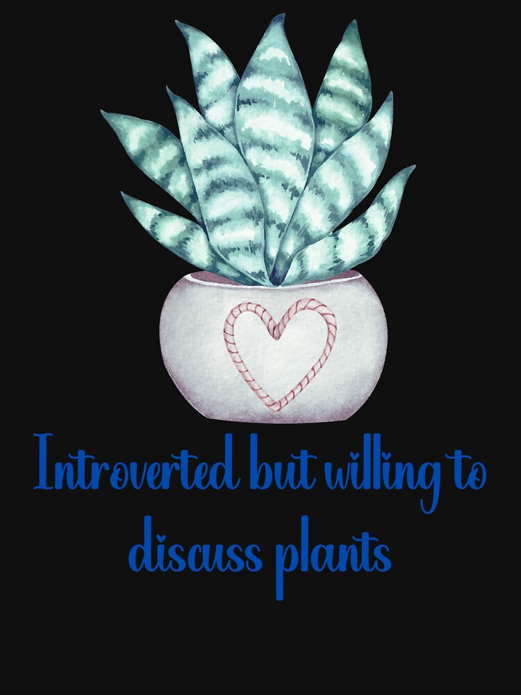 Introverted But Willing To Discuss Plants by Dominika Bednarska