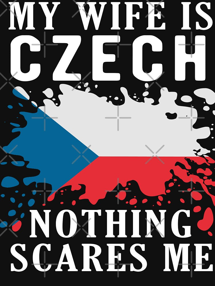 My Wife Is Czech Nothing Scares Me Czech Flag by OX-tright