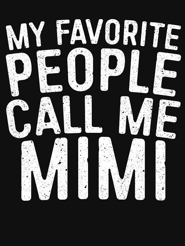 My Favorite People Call Me Mimi by deepstone