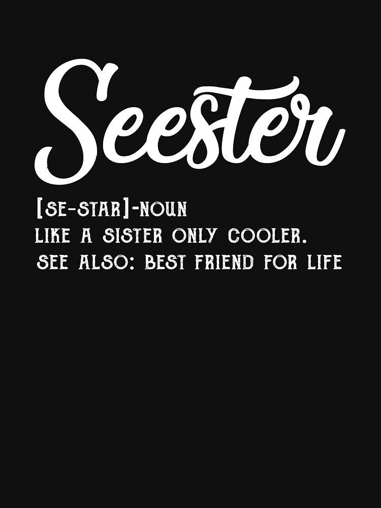Seester Definition Funny Sister Best Friend For Life by ClaudioUlrich