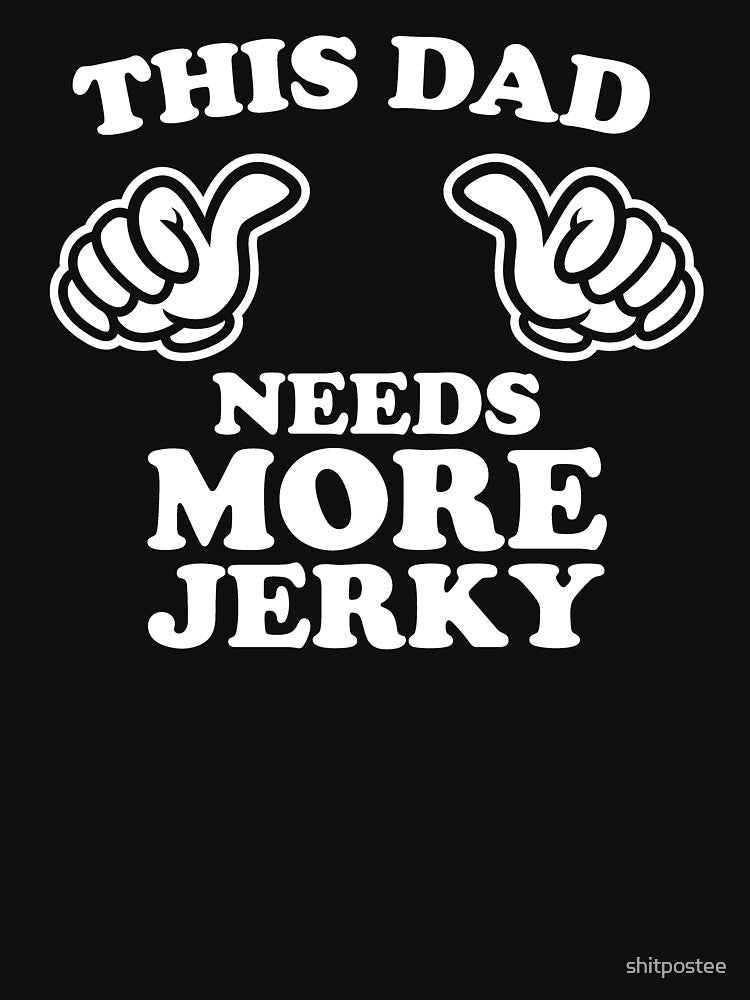This Dad Needs More Jerky by shitpostee
