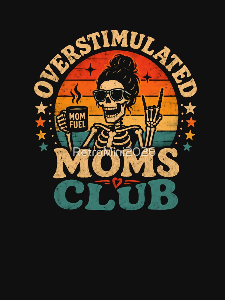 Overstimulated Moms Club Mom Fuel Overwhelmed Mother Funny Mom Life by RetroMini2026