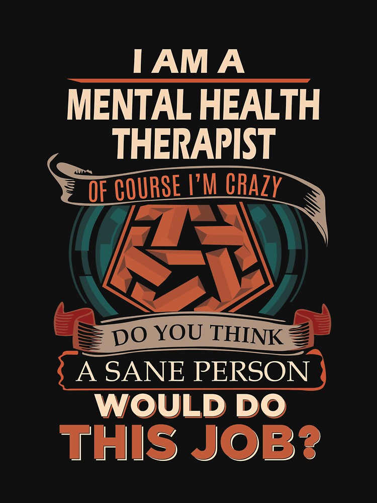 Mental Health Therapist T Shirt - Sane Person Gift Item Tee by zerniakcor