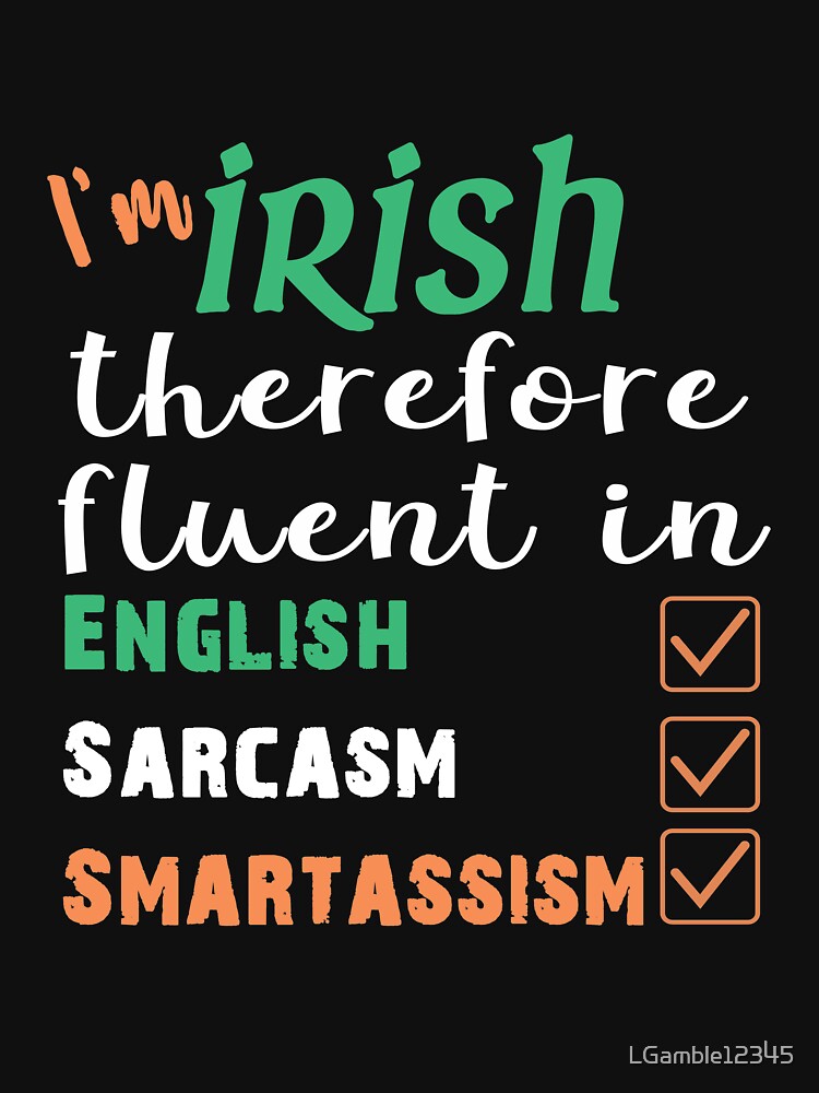 Top Fun Irish Smartassim Paddys Day Design by LGamble12345