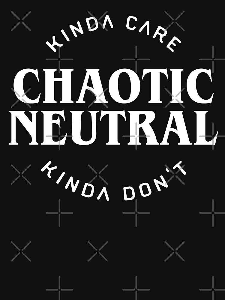 Chaotic Neutral Alignment Kinda Care Kinda Don't Funny Quotes by pixeptional