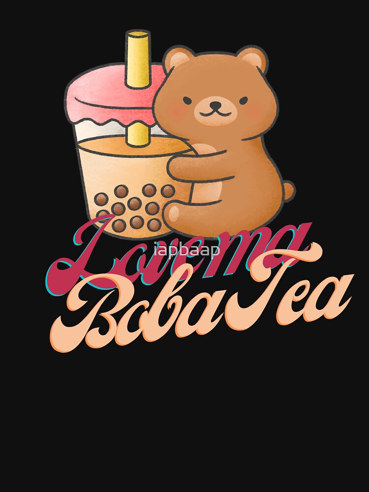 Love Ma Boba Tea - Cute Boba Tea Bear by iapbaap