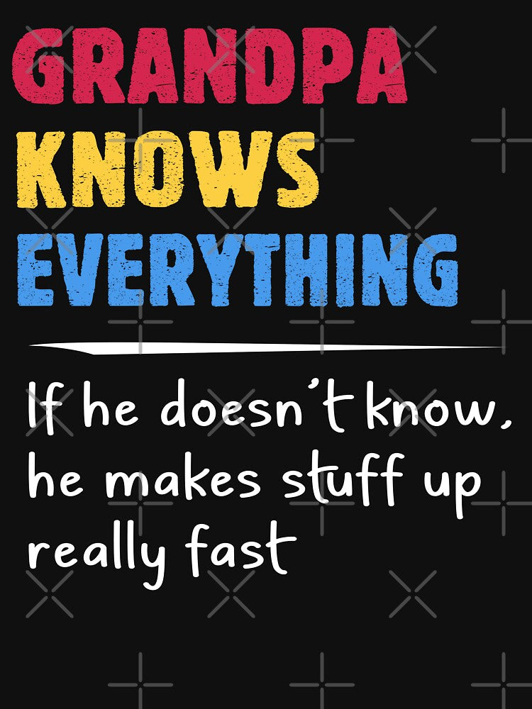 Grandpa Knows Everything Funny Quote by teeperfect